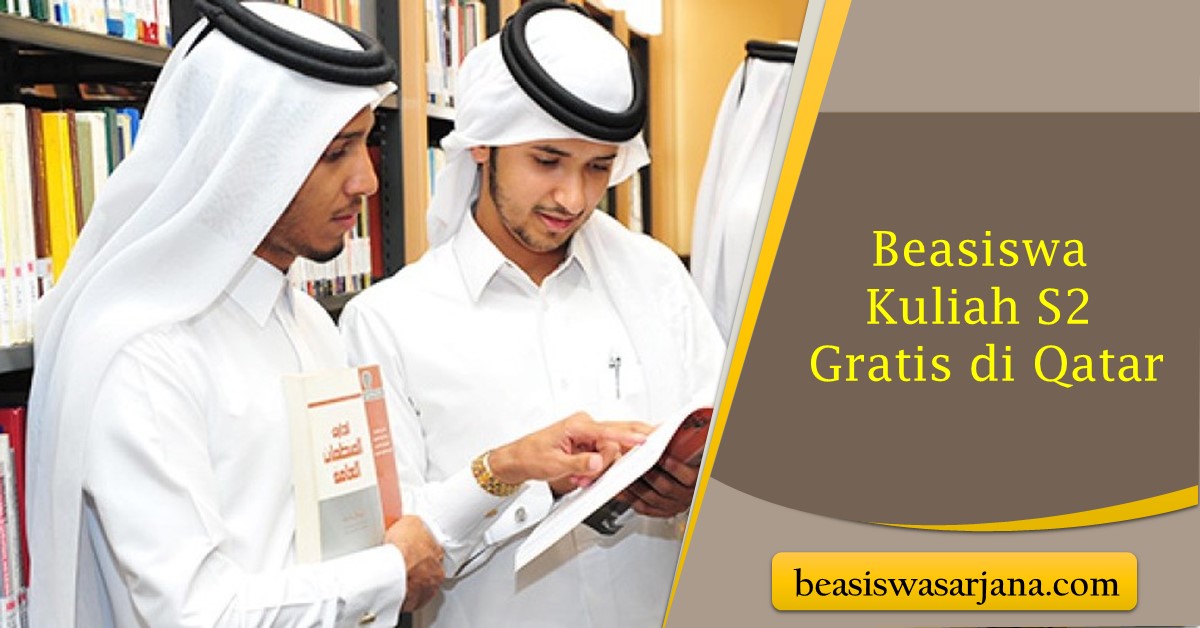 Beasiswa Kuliah S Gratis Di Qatar Banyak Jurusan Tersedia Dengan