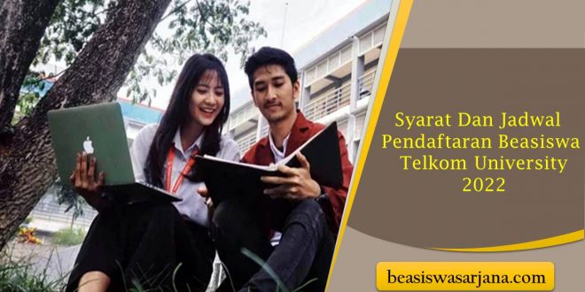 Syarat Dan Jadwal Pendaftaran Beasiswa Telkom University 2022 ...