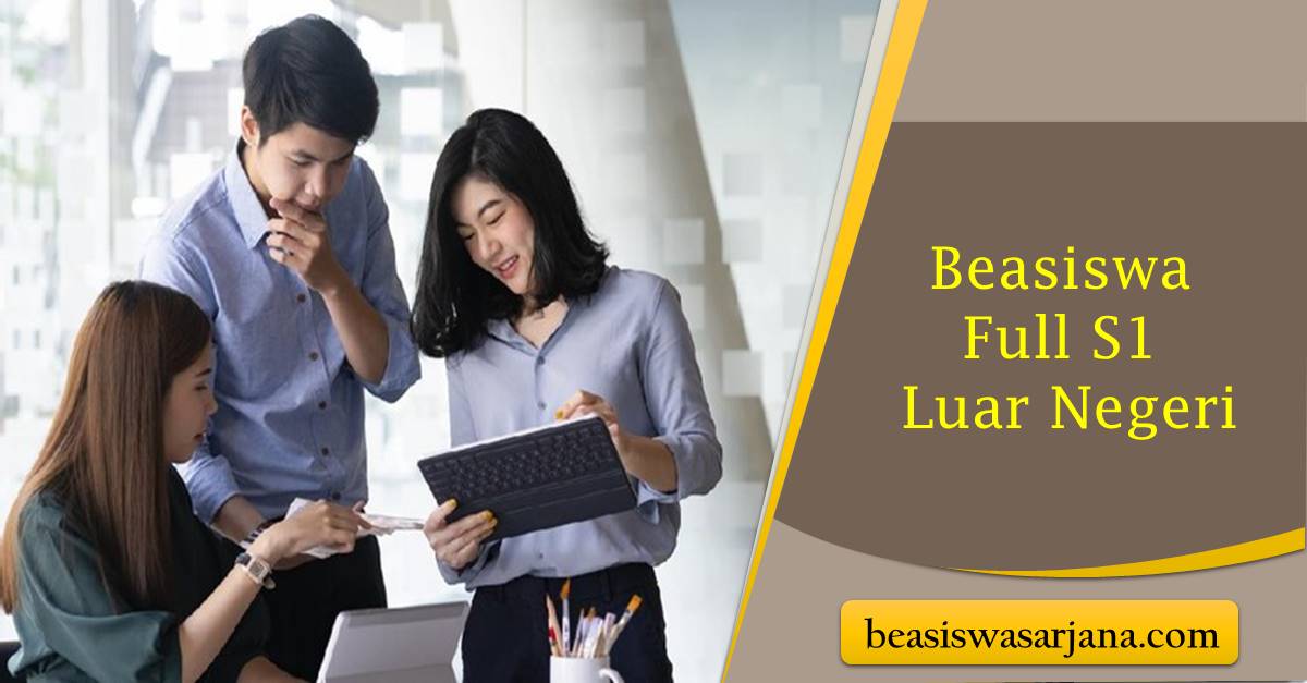 Daftar Program Beasiswa Full S1 Luar Negeri Terbaik - Beasiswa Sarjana