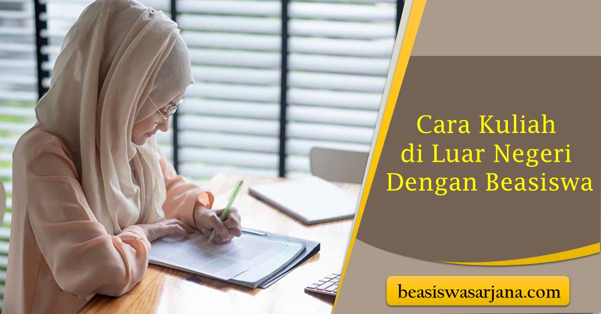 Cara Kuliah di Luar Negeri Dengan Beasiswa - Beasiswa Sarjana