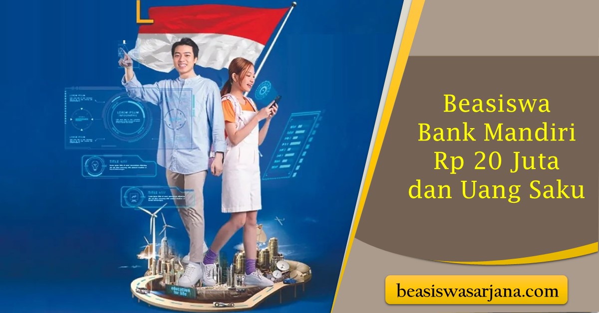 Beasiswa Bank Mandiri Rp 20 Juta dan Uang Saku