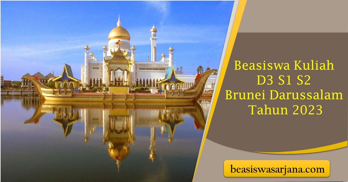 Beasiswa Kuliah D3 S1 S2 Brunei Darussalam Tahun 2023 Dibuka, Ada ...