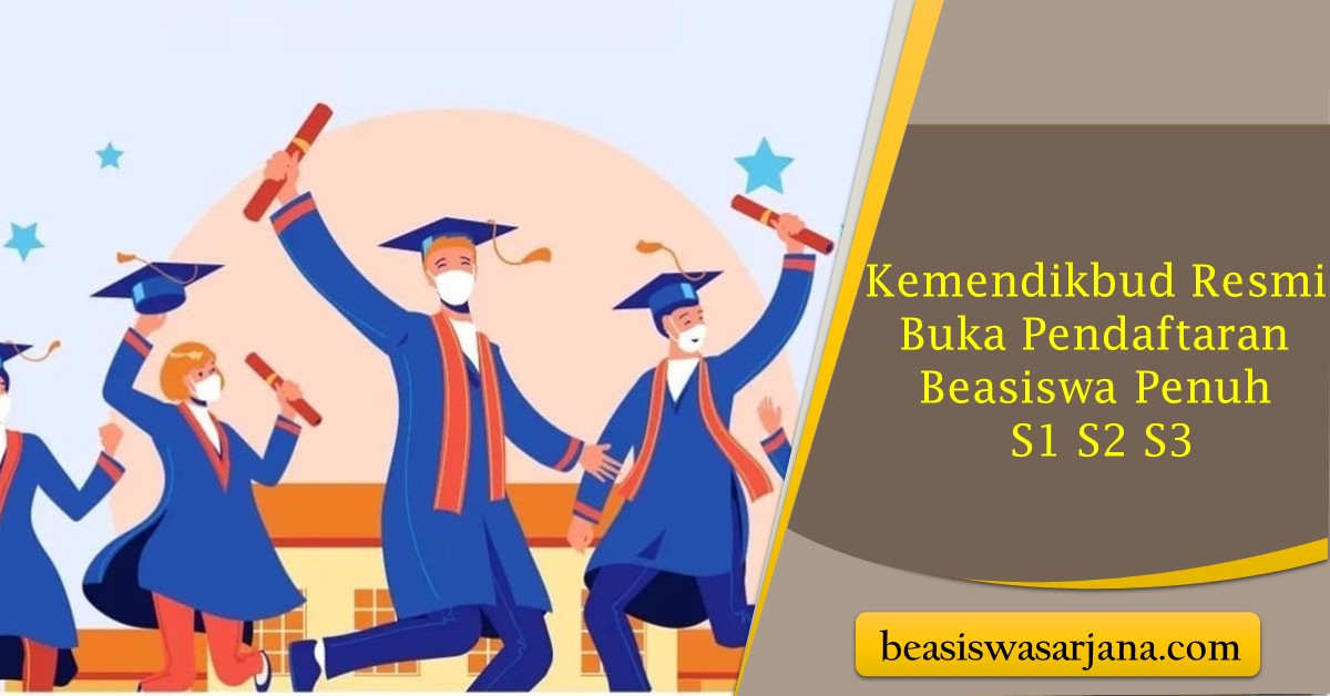 Kemendikbud Resmi Buka Pendaftaran Beasiswa Penuh S1 S2 S3 Untuk Pelaku ...